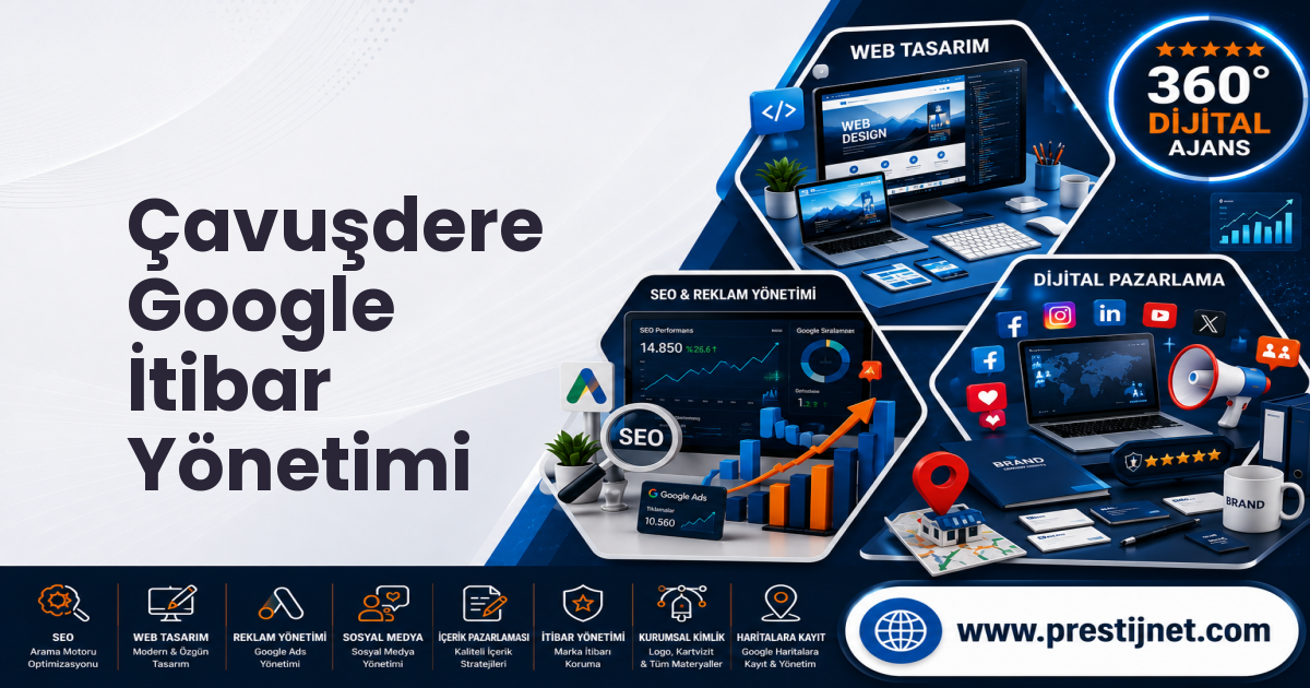 Çavuşdere Google İtibar Yönetimi