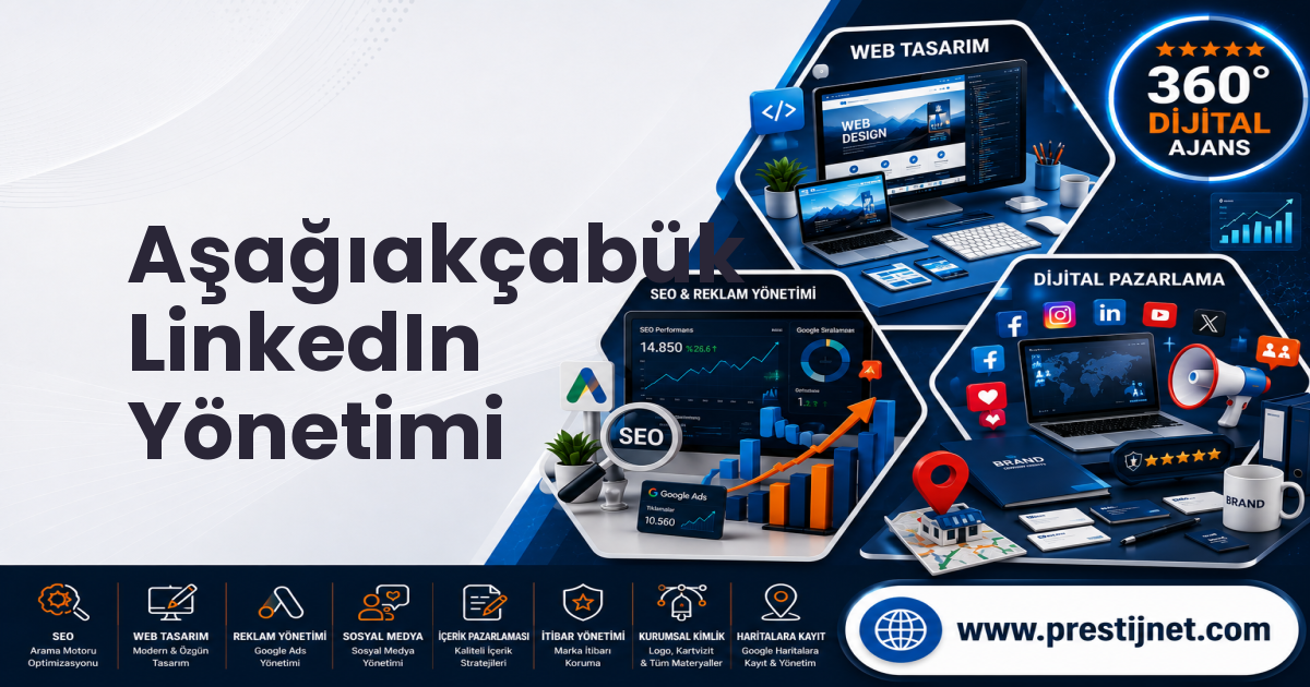 Aşağıakçabük LinkedIn Yönetimi