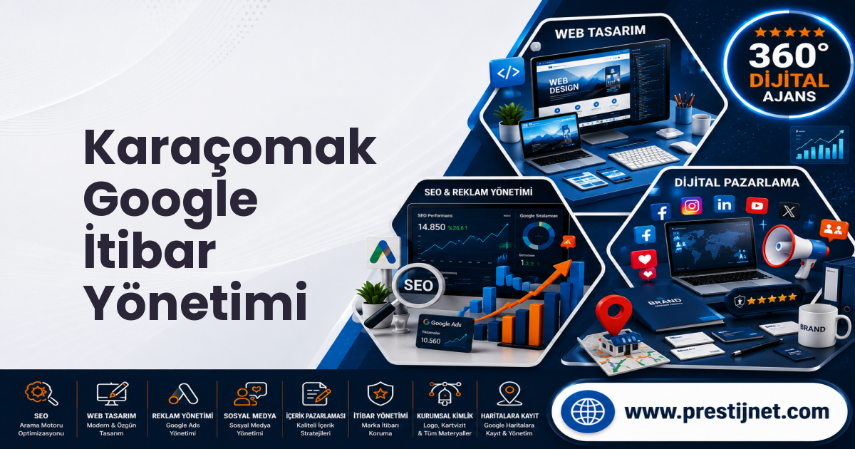 Karaçomak Google İtibar Yönetimi